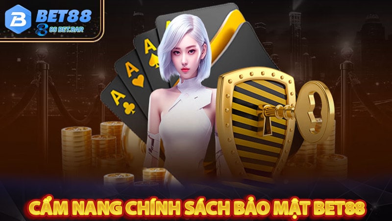 Cẩm nang chung về chính sách bảo mật bet88 