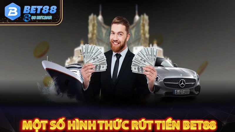 Một số hình thức rút tiền bet88 phổ biến nhất hiện nay 